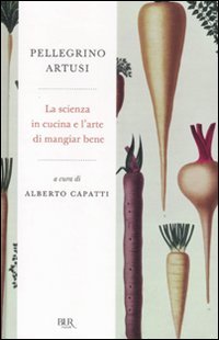 La scienza in cucina e l'arte di mangiar bene