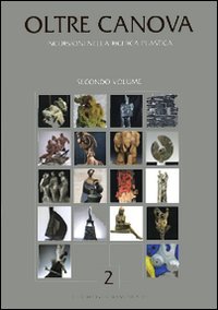 Oltre Canova. Incursioni nella ricerca plastica