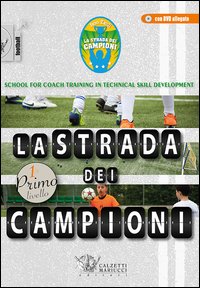 La strada dei campioni. School for coach training in technical skill development. Primo livello