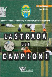 La strada dei campioni. School for coach training in technical skill development. Terzo livello