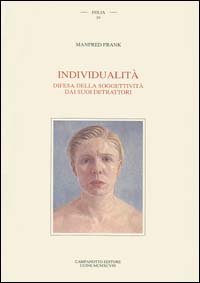 Individualita`. Difesa Della Soggettivita` Dai Suoi Detrattori