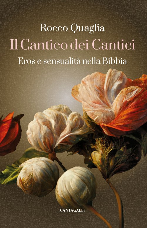 Il Cantico dei Cantici. Eros e sensualità nella Bibbia