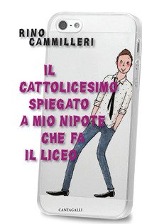 Il cattolicesimo spiegato a mio nipote che fa il liceo