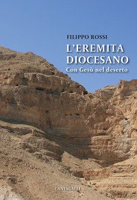 L'eremita diocesano. Con Gesù nel deserto