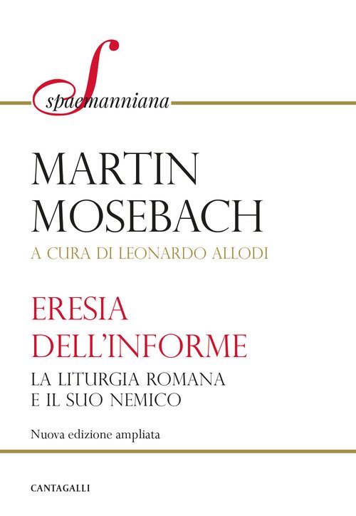 L'eresia dell'informe. La liturgia romana e il suo nemico