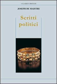 Scritti politici. Studio sulla sovranità e il principio generatore delle costituzioni politiche
