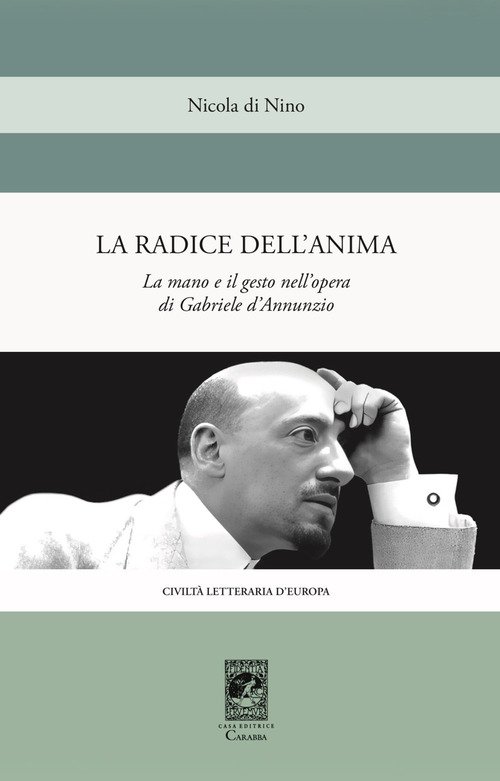 La radice dell'anima. La mano e il gesto nell'opera di Gabriele d'Annunzio