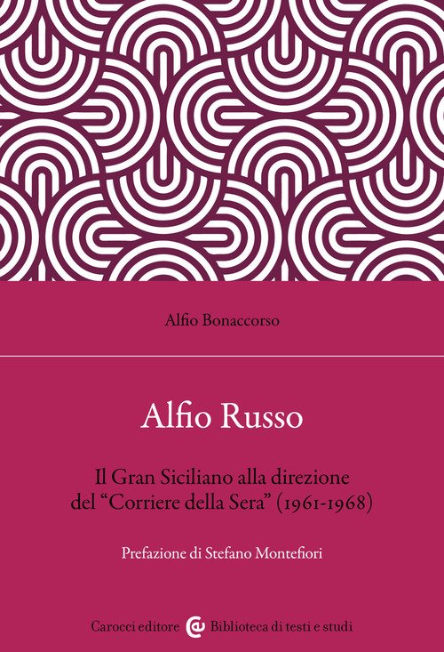 Alfio Russo. Il «Gran Siciliano» alla direzione del «Corriere della Sera» (1961-1968)