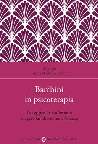 Bambini in psicoterapia. Un approccio adleriano tra psicoanalisi e neuroscienze