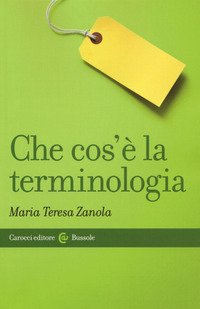 Che cos'è la terminologia - Maria Teresa Zanola - Carocci - Libro Librerie  Università Cattolica del Sacro Cuore