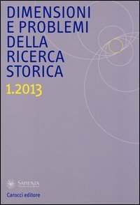 Dimensioni e problemi della ricerca storica. Rivista del Dipartimento di storia moderna e contemporanea dell'Università degli studi di Roma «La Sapienza»