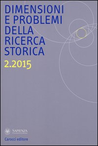 Dimensioni e problemi della ricerca storica. Rivista del Dipartimento di storia moderna e contemporanea dell'Università degli studi di Roma «La Sapienza»