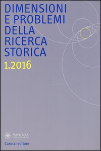 Dimensioni e problemi della ricerca storica. Rivista del Dipartimento di storia moderna e contemporanea dell'Università degli studi di Roma «La Sapienza»