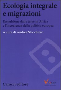 Ecologia e migrazioni. L'espulsione dalle terre in Africa e l'incoerenza della politica europea