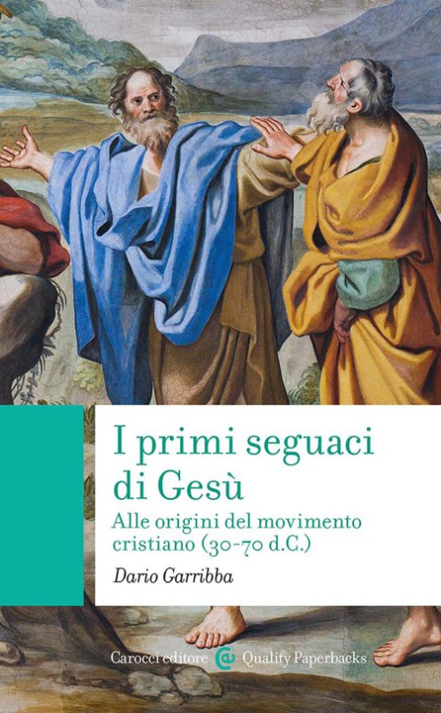 I primi seguaci di Gesù. Alle origini del movimento cristiano (30-70 d.C.)