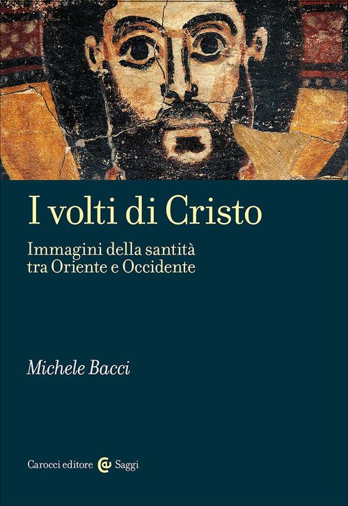 I volti di Cristo. Immagini della santità tra Oriente e Occidente