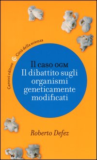 Il caso OGM. Il dibattito sugli organismi geneticamente modificati