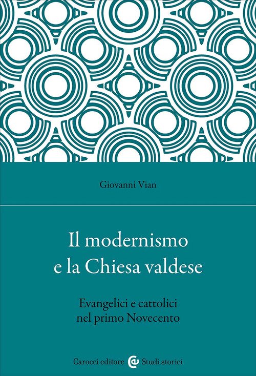 Il modernismo e la Chiesa valdese. Evangelici e cattolici nel primo Novecento