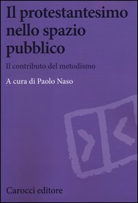 Il protestantesimo nello spazio pubblico. Il contributo del metodismo
