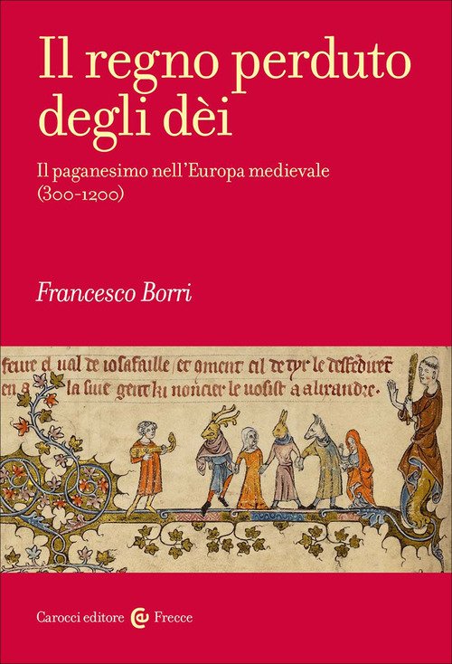 Il regno perduto degli dèi. Il paganesimo nell'Europa medievale (300-1200)