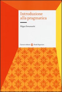 Introduzione alla pragmatica - Filippo Domaneschi - Carocci - Libro  Librerie Università Cattolica del Sacro Cuore