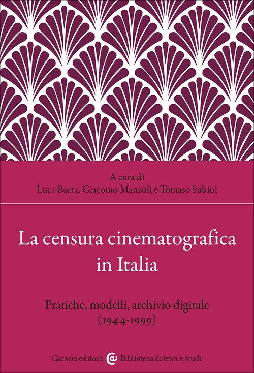 La censura cinematografica in Italia. Pratiche, modelli, archivio digitale (1944-1999)