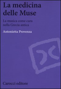 La medicina delle Muse. La musica come cura nella Grecia antica