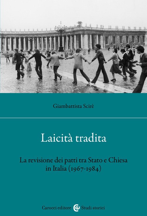 Laicità tradita. La revisione dei patti tra Stato e Chiesa (1967-1984)