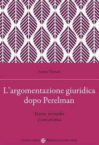 L'argomentazione giuridica dopo Perelman. Teorie, tecniche e casi pratici
