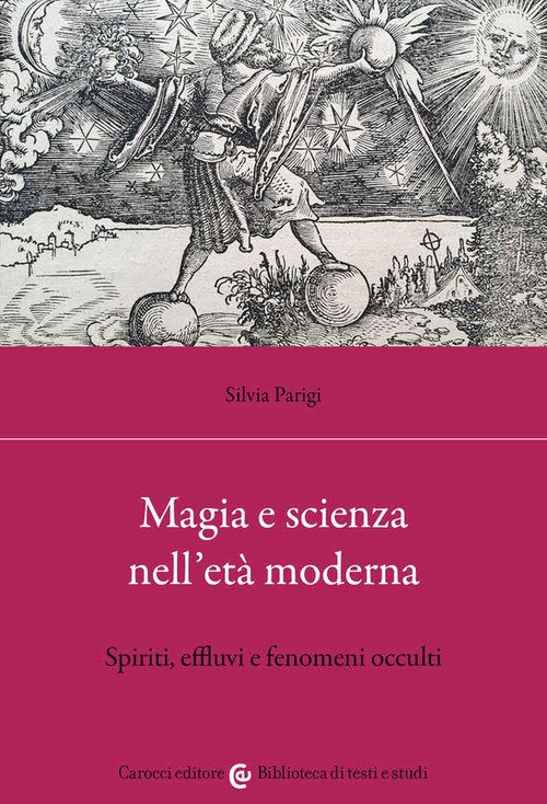 Magia e scienza nell'età moderna. Spiriti, effluvi e fenomeni occulti