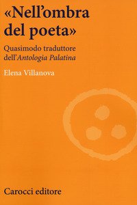 «Nell'ombra del poeta». Quasimodo traduttore dell'«Antologia palatina»