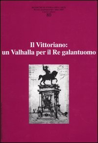 Ricerche di storia dell'arte. Vol. 80: Il Vittoriano: un Valhalla per il Re galantuomo.
