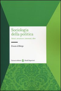Sociologia della politica. Attori, strutture, interessi, idee