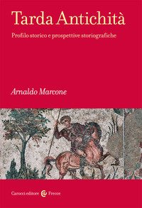Tarda antichità. Profilo storico e prospettive storiografiche