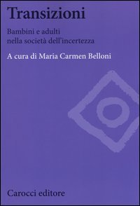 Transizioni. Bambini e adulti nella società dell'incertezza