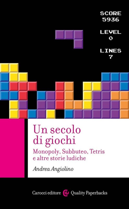 Un secolo di giochi. Monopoly, Subbuteo, Tetris e altre storie ludiche