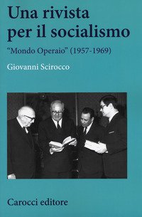 Una rivista per il socialismo. «Mondo Operaio» (1957-1969)