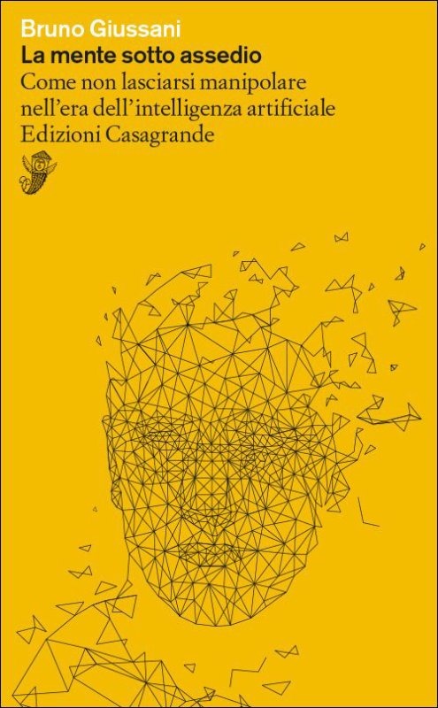La mente sotto assedio. Come non lasciarsi manipolare nell'era dell'intelligenza artificiale