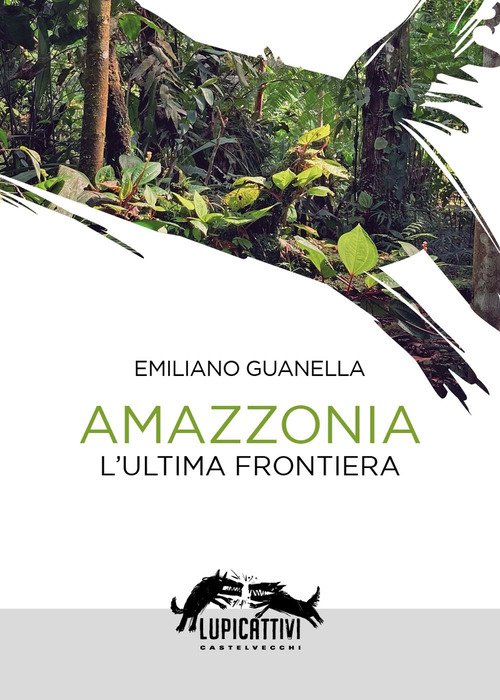 Amazzonia. L'ultima frontiera