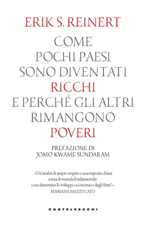 Come pochi paesi sono diventati ricchi e perché gli altri rimangono poveri