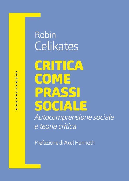 Critica come prassi sociale. Autocomprensione sociale e teoria critica