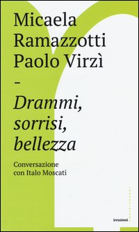 Drammi, sorrisi, bellezza. Conversazione con Italo Moscati