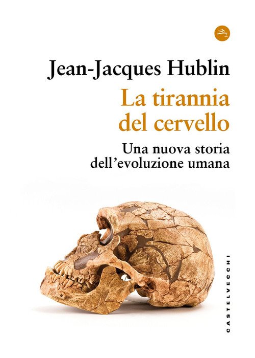 La tirannia del cervello. Una nuova storia dell'evoluzione umana