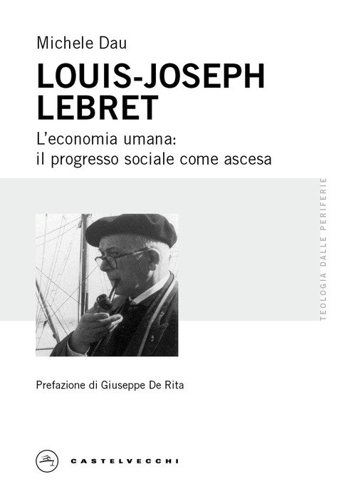 Louis-Joseph Lebret. L'economia umana: il progresso sociale come ascesa
