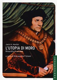 L'utopia di Moro: biografia di un'idea