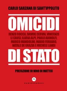 Omicidi di stato. Renzo Rocca, Davide Cervia, Vincenzo Li Causi, Ilaria Alpi, Paolo Adinolfi, Marco Mandolini, Mario Ferraro, Natale De Grazia e Michele Landi