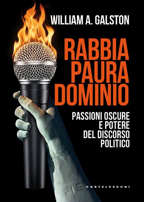 Rabbia, paura, dominio. Passioni oscure e potere del discorso politico