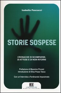Storie sospese. Cronache di scomparse, di attese e di non ritorni