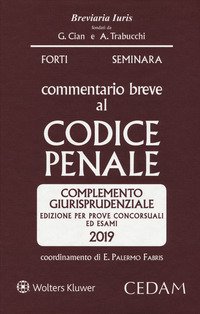 Commentario breve al codice penale. Complemento giurisprudenziale. Edizione per prove concorsuali ed esami 2019