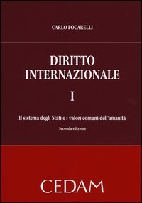 Diritto internazionale. Vol. 1: Il sistema degli Stati e i valori comuni dell'umanità.